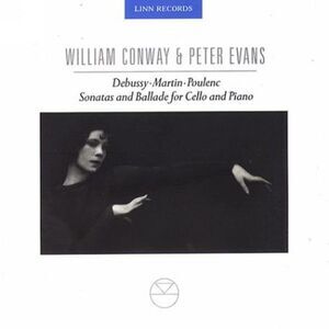 Debussy / Martin / Poulence / Conway / Evans - Sonatas & Ballads for Cello &